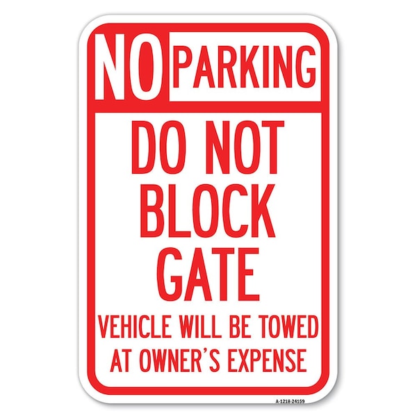Do Not Block Gate Vehicle Will Be Towed Heavy-Gauge Aluminum Sign, 12" x 18", A-1218-24159